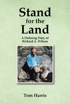 Paperback Stand for the Land: A Defining Duty of Richard A. Wilson Book