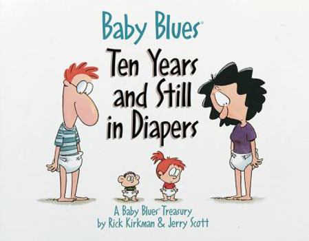 Baby Blues: Ten Years And Still In Diapers: A Baby Blues Treasury - Book  of the Baby Blues Specials