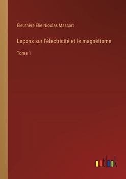 Paperback Leçons sur l'électricité et le magnétisme: Tome 1 [French] Book