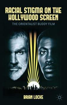 Paperback Racial Stigma on the Hollywood Screen from World War II to the Present: The Orientalist Buddy Film Book