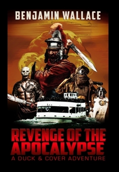 Hardcover Revenge of the Apocalypse: A Duck & Cover Adventure Book