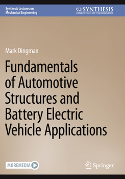 Fundamentals of Automotive Structures and Battery Electric Vehicle Applications (Synthesis Lectures on Mechanical Engineering)