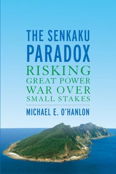 Paperback The Senkaku Paradox: Risking Great Power War Over Small Stakes Book