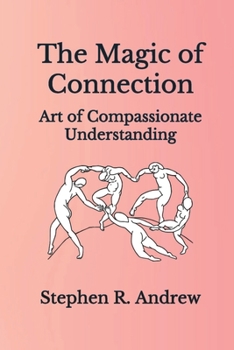 Paperback The Magic of Connection: Art of Compassionate Understanding Book