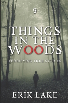 Paperback Things in the Woods: Terrifying True Stories: Volume 9 Book