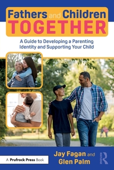 Paperback Fathers and Children Together: A Guide to Developing a Parenting Identity and Supporting Your Child Book