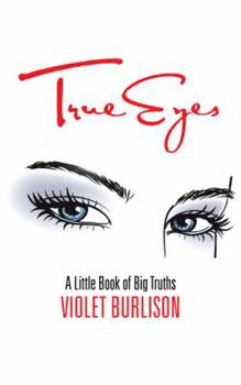 Paperback True Eyes: A Little Book of Big Truths Book