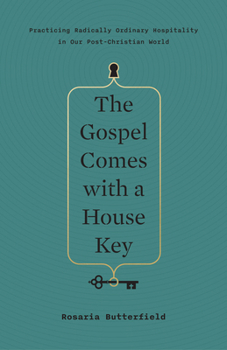 Hardcover The Gospel Comes with a House Key: Practicing Radically Ordinary Hospitality in Our Post-Christian World Book
