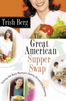 Paperback The Great American Supper Swap: Solving the Busy Woman's Family Dinnertime Dilemma Book