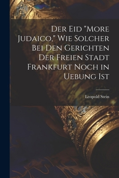 Paperback Der Eid "More Judaico," Wie Solcher Bei Den Gerichten Der Freien Stadt Frankfurt Noch in Uebung Ist [German] Book