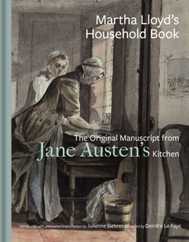 Hardcover Martha Lloyd's Household Book: The Original Manuscript from Jane Austen's Kitchen Book