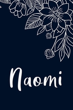 Paperback Naomi: Floral Design Journal / Notebook With Personalized Name And Flowers Birthday Gifts, Valentine Day Gift For Women & Gir Book