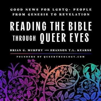Reading the Bible Through Queer Eyes: Good News for LGBTQ+ People from Genesis to Revelation