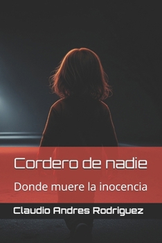 Cordero de nadie: Donde muere la inocencia (Spanish Edition)