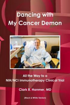 Dancing with My Cancer Demon: All the Way to a NIH/NCI Immunotherapy Clinical Trial