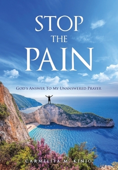 Paperback Stop The Pain: God's Answer To My Unanswered Prayer Book