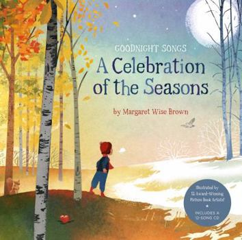 Hardcover A Celebration of the Seasons: Goodnight Songs: Illustrated by Twelve Award-Winning Picture Book Artists Volume 2 [With Audio CD] Book