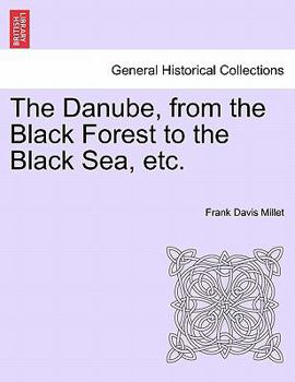 Paperback The Danube, from the Black Forest to the Black Sea, Etc. Book