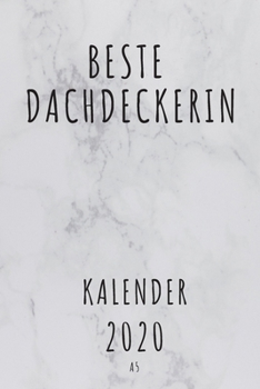 BESTE Dachdeckerin KALENDER 2020: Cooles Geschenk für eine Dachdeckerin - Kalender Geschenkidee für das Jahr 2020 im White Design - mit zusätzlicher ... - Neujahrs Geschenk (German Edition)