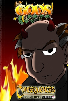 Paperback The Gods of Arr-Kelaan: Consequences: Book Three of Three Book
