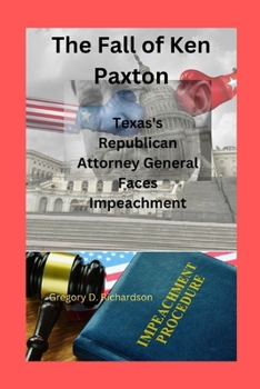 Paperback The Fall of Ken Paxton: Texas's Republican Attorney General Faces Impeachment Book