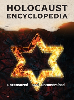 Hardcover Holocaust Encyclopedia: uncensored and unconstrained (b&w edition) Book