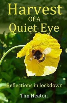 Paperback Harvest Of A Quiet Eye: Reflections in lockdown Book