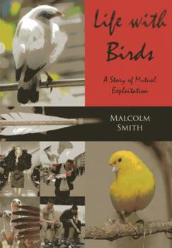 Paperback Life with Birds: A Story of Mutual Exploitation Book