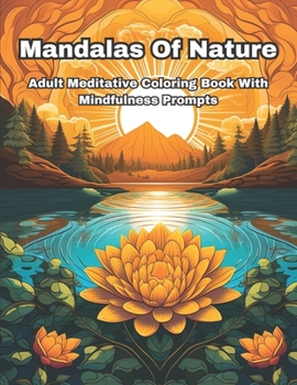 Paperback Mandalas of Nature: Adult meditative coloring book with mindfulness prompts Book
