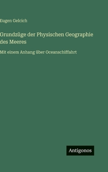 Hardcover Grundzüge der Physischen Geographie des Meeres: Mit einem Anhang über Oceanschiffahrt [German] Book