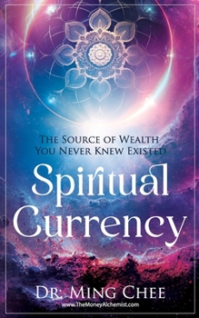 Paperback Spiritual Currency: The Source of Wealth You Never Knew Existed Book