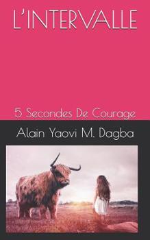 Paperback L'Intervalle: 5 Secondes de Courage [French] Book