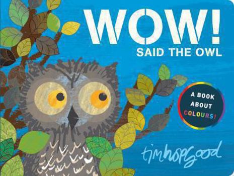 Hardcover Wow! Said the Owl: A Book about Colours! Book