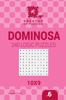 Paperback Creator of puzzles - Dominosa 240 Logic Puzzles 10x9 (Volume 6) Book