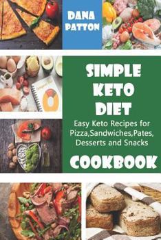 Paperback Simple Keto Diet Cookbook: Easy Keto Recipes for Pizza, Sandwiches, Pates, Desserts and Snacks Book