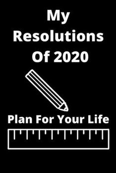 Paperback My Resolutions Of 2020: Plan For Your Life Book