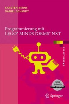 Paperback Programmierung Mit Lego Mindstorms Nxt: Robotersysteme, Entwurfsmethodik, Algorithmen [German] Book