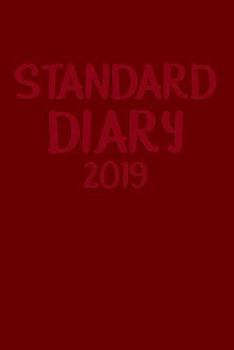 Paperback Standard Diary 2019: 2019 Standard Diary Daily Reminder, Agenda Work, to Have Everything Neat and You Know When You Have a Very Important A Book