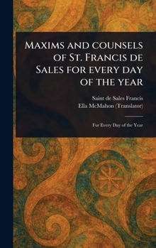 Hardcover Maxims and Counsels of St. Francis De Sales for Every Day of the Year Book