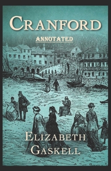 cranford by elizabeth cleghorn gaskell Annotated