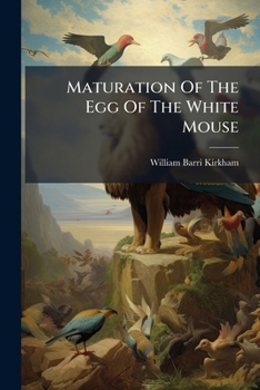 Paperback Maturation Of The Egg Of The White Mouse Book