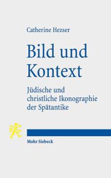 Paperback Bild Und Kontext: Judische Und Christliche Ikonographie Der Spatantike [German] Book