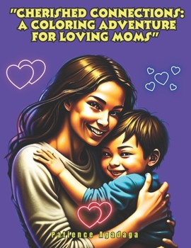 Paperback "Cherished Connections: A Coloring Adventure for Loving Moms" Book