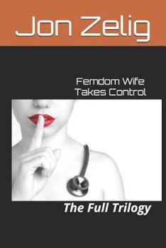 Paperback Femdom Wife Takes Control: The Full Trilogy Book
