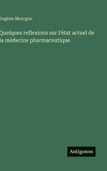 Hardcover Quelques reflexions sur l'état actuel de la médecine pharmaceutique [French] Book