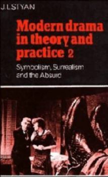 Hardcover Modern Drama in Theory and Practice: Volume 2, Symbolism, Surrealism and the Absurd Book
