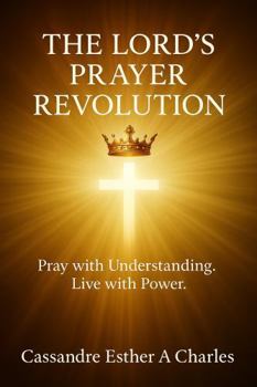 Paperback The Lord's Prayer Revolution: Pray with Understanding. Live with Power. Book