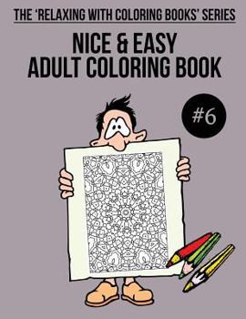 Paperback Nice & Easy Adult Coloring Book #6: The 'Relaxing With Coloring Books' Series Book