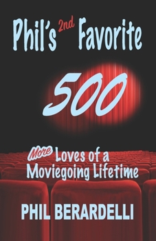 Paperback Phil's 2nd Favorite 500: More Loves of a Moviegoing Lifetime Book