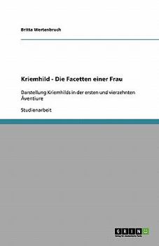 Paperback Kriemhild - Die Facetten einer Frau: Darstellung Kriemhilds in der ersten und vierzehnten Âventiure [German] Book